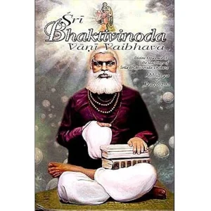 Sri Bhaktivinoda Vani Vaibhava (Volume 2- Abhidheya and Prayojana)