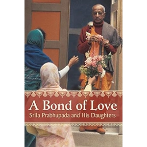 A Bond of Love: Srila Prabhupada and His Daughters