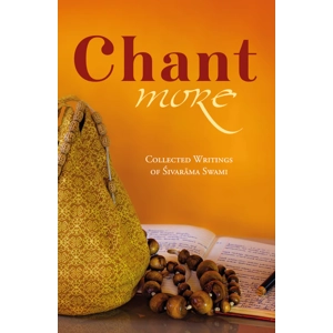 Chant More: Collected writings of Sivarama Swami Chant More: Collected writings of Sivarama Swami