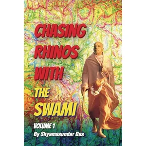 Chasing Rhinos with the Swami: Volume 1