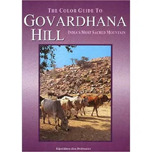 The Color Guide to Govardhana Hill: India's most sacred mountain