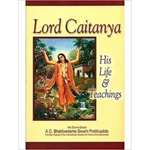 Lord Caitanya: His life and teachings