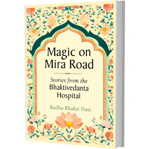 Magic on Mira Road: Stories from the Bhaktivedanta Hospital