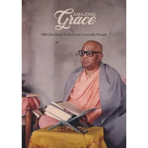Amazing Grace: 108 Glories of Śrīla Gour Govinda Swami