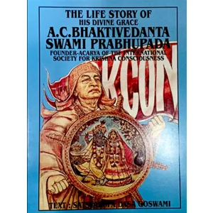 The Life Story of His Divine Grace A.C. Bhaktivedanta Swami Prabhupada: Founder-Acarya of the ISKCON