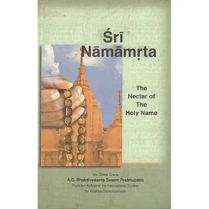 Sri Namamrta; The Nectar Of The Holy Name