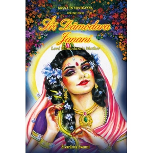 Krsna in Vrndavana (Volume Four): Sri Damodara-janani-Lord Damodar's Mother