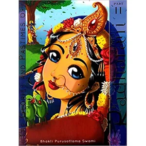 The glories and pastimes of Srimati Radharani (Part-II)