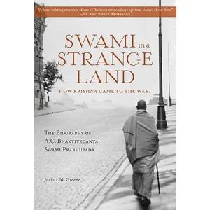 Swami in a Strange Land: How Krishna Came to the West