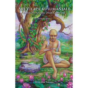 Sri Vilāpa Kusumāñjali of Raghunātha Dāsa Gosvāmī - Volume One