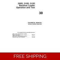 30 JOHN DEERE 300D, 310D, 315D BACKHOE LOADER TECHNICAL MANUAL