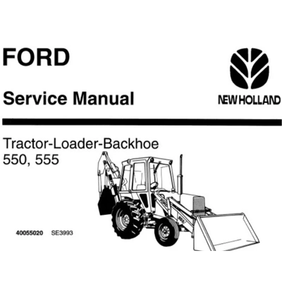 FORD NEW HOLLAND 550 , 555 TRACTOR LOADER BACKHOE SERVICE REPAIR MANUAL FORD NEW HOLLAND 550 , 555 TRACTOR LOADER BACKHOE SERVICE REPAIR MANUAL