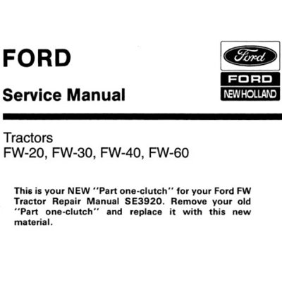 FORD NEW HOLLAND FW-20, FW-30, FW-40, FW-60 TRACTORS SERVICE REPAIR MANUAL FORD NEW HOLLAND FW-20, FW-30, FW-40, FW-60 TRACTORS SERVICE REPAIR MANUAL