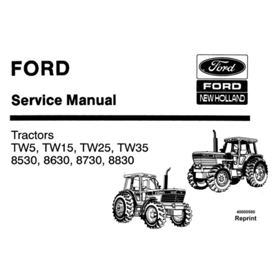 FORD NEW HOLLAND TW5, TW15, TW25, TW35, 8530, 8630, 8730, 8830 TRACTORS SERVICE REPAIR MANUAL FORD NEW HOLLAND TW5, TW15, TW25, TW35, 8530, 8630, 8730, 8830 TRACTORS SERVICE REPAIR MANUAL