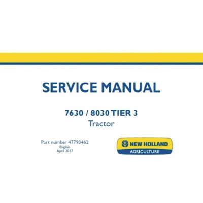 NEW HOLLAND 7630 , 8030 TIER 3 TRACTOR SERVICE REPAIR MANUAL NEW HOLLAND 7630 , 8030 TIER 3 TRACTOR SERVICE REPAIR MANUAL