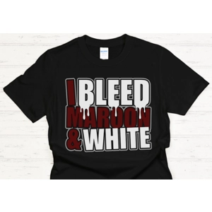 #####I Bleed Maroon & White