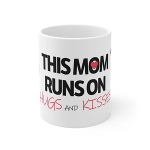 This Mom Runs on Hugs and Kisses  11oz Ceramic Coffee Mug