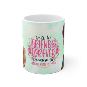 Friends Forever 11oz Ceramic Coffee Mug  (watermarks removed once purchased)