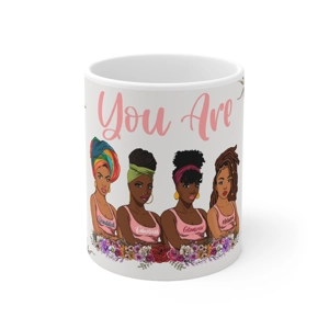 You Are, 11oz White Ceramic Mug (watermarks removed once purchased)