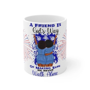 A Friend is God's way of making sure we never walk alone, 11oz Ceramic Coffee Mug A Friend is God's way of making sure we never walk alone, 11oz Ceramic Coffee Mug