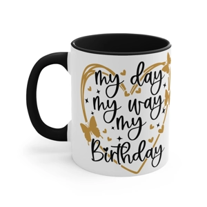 My Day, My Way, My Birthday 11oz Ceramic Coffee Mug,