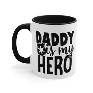 Daddy is My Hero 11oz Ceramic Coffee Mug,