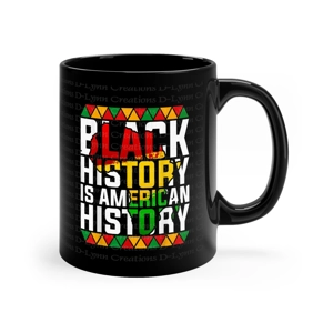 Black History is American History 11oz Black Ceramic Mug Black History is American History 11oz Black Ceramic Mug