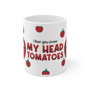 I Love You from My Head Tomatoes 11oz White Ceramic Coffee Mug