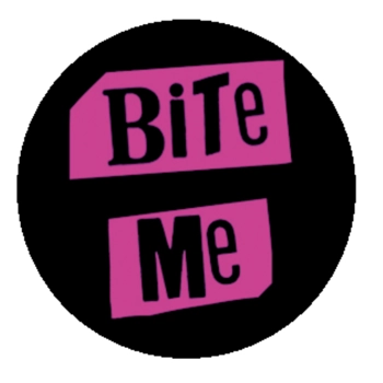 BITE ME BADGE - 2