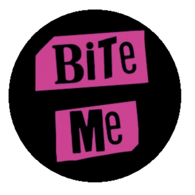 BITE ME BADGE - 2