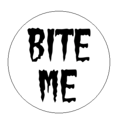 BITE ME BADGE - 5