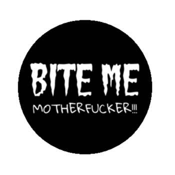 BITE ME BADGE - 7