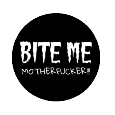 BITE ME BADGE - 7