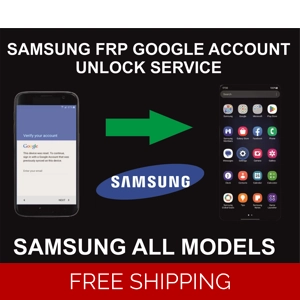 Samsung FRP, Google Account Unlock Service, All Samsung Models