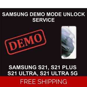 Samsung Demo Mode Unlock Service, S21, S21 Plus, Ultra, 5G