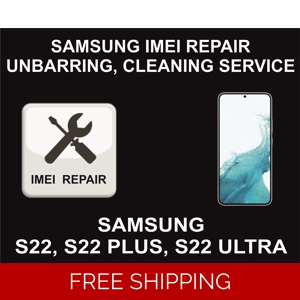 Samsung IMEI Repair, Unbarring, Cleaning Service, Samsung S22, S22 Plus, Ultra, 5G