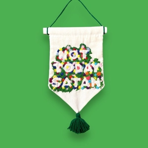 Handmade Embroidered Banner “Not Today Satan!” Handmade Embroidered Banner “Not Today Satan!”