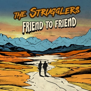 The Strugglers - Friend to friend [CD Digifile et MP3]