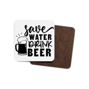 Save Water Drink Beer Coasters