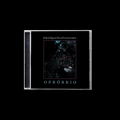 O Sol Que Nos Consome - Opróbrio - CD O Sol Que Nos Consome - Opróbrio - CD