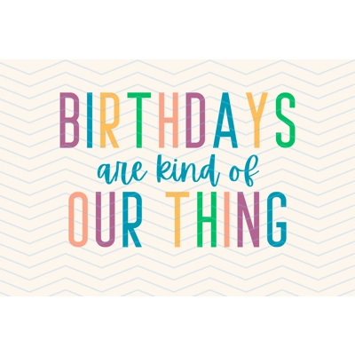 Birthdays are kinda of our thing Long Sleeve T-shirt Birthdays are kinda of our thing Long Sleeve T-shirt
