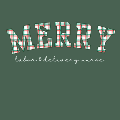 Merry Labor and Delivery - Crewneck Merry Labor and Delivery - Crewneck