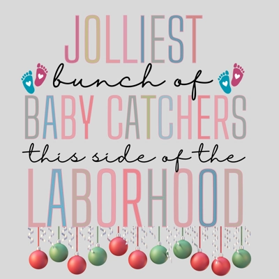 Jolliest bunch of baby catchers this side of the laborhood.. Jolliest bunch of baby catchers this side of the laborhood..