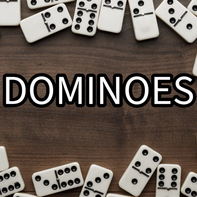 Dominoes Dominoes