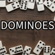 Dominoes