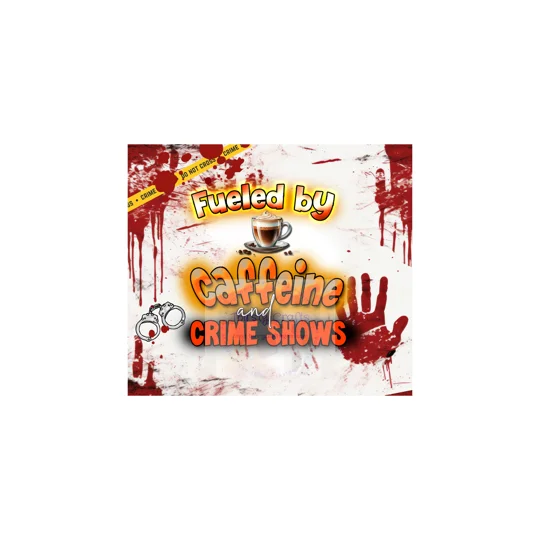 Tumbler Cup UK - Fueled by Coffee and Crime Shows