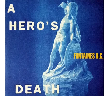 Fontaines D.C - A Hero's Death