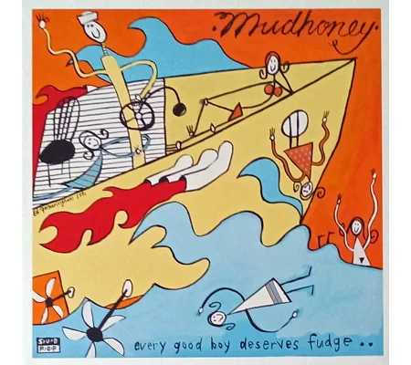 Mudhoney – Every Good Boy Deserves Fudge