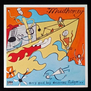 Mudhoney – Every Good Boy Deserves Fudge