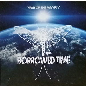 Borrowed Time – Year of the Mayfly